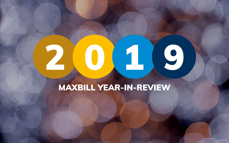 2019 Recap MaxBill Year-in-Review