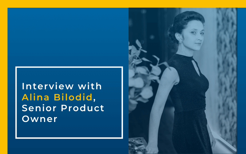 Interview with Alina Bilodid, Senior Product Owner
